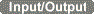 Inputoutput.gif (1385 bytes)
